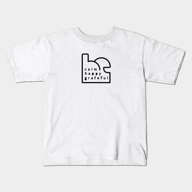 Be Calm Be Happy Be Grateful. Typography design Kids T-Shirt by lents